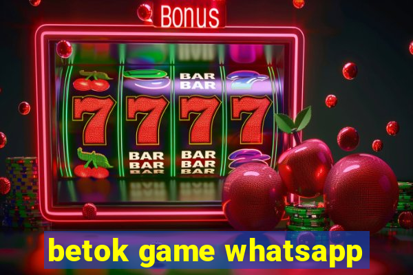 betok game whatsapp